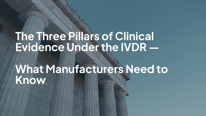 The Three Pillars of Clinical Evidence Under the IVDR — What Manufacturers Need to Know