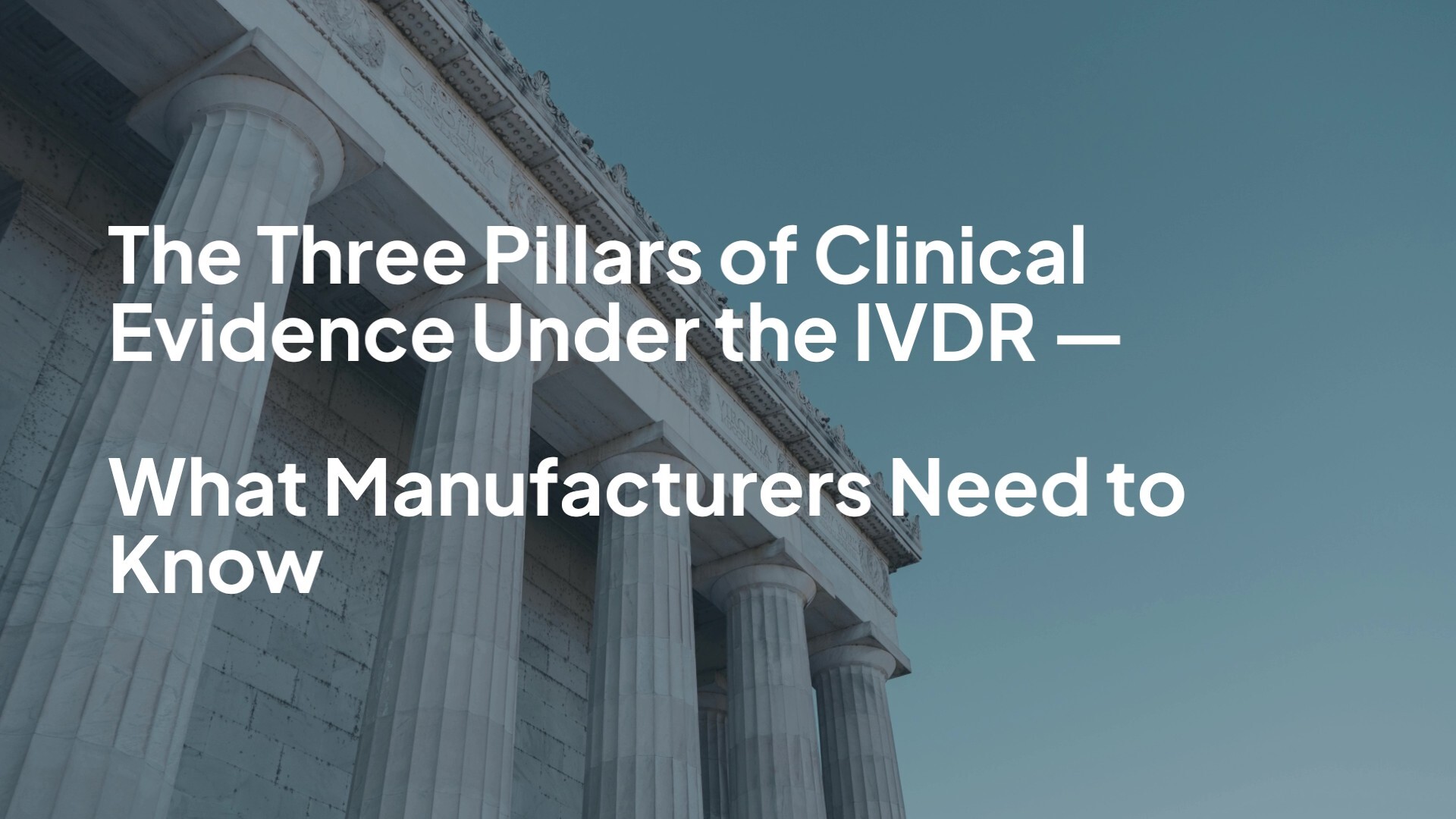 The Three Pillars of Clinical Evidence Under the IVDR — What Manufacturers Need to Know