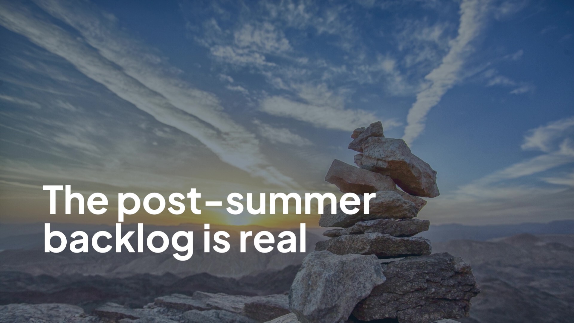 The post-summer backlog is real